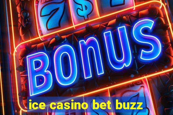 ice casino bet buzz